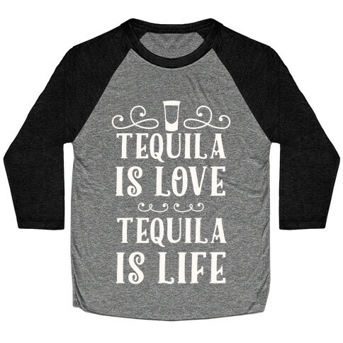 Tequila Is Love Tequila Is Life Baseball Tee