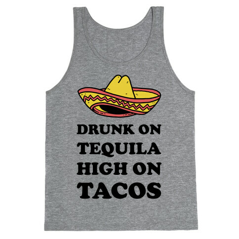 Drunk On Tequila High On Tacos Tank Top