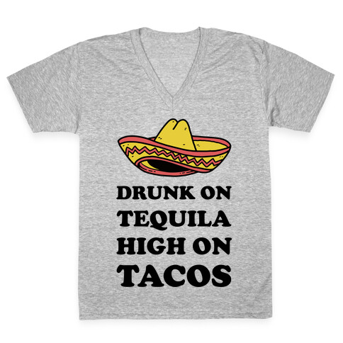 Drunk On Tequila High On Tacos V-Neck Tee Shirt