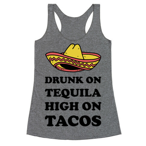 Drunk On Tequila High On Tacos Racerback Tank Top