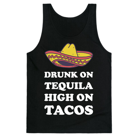 Drunk On Tequila High On Tacos Tank Top