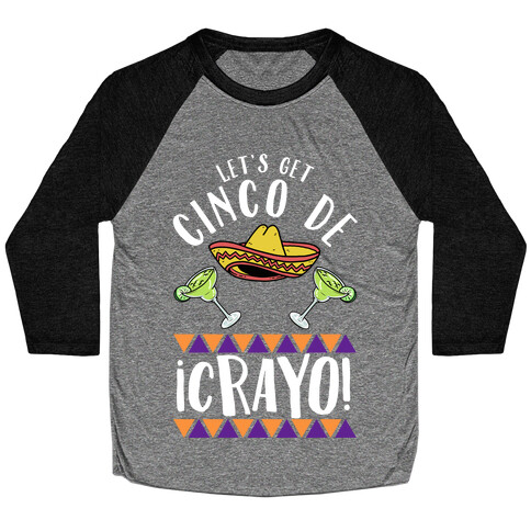 Cinco De Crayo Baseball Tee