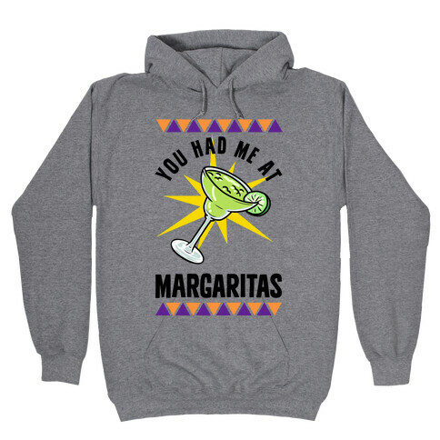 You Had Me At Margaritas Hooded Sweatshirt