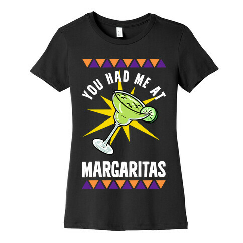 You Had Me At Margaritas Womens T-Shirt