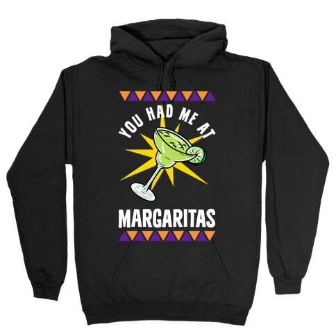 You Had Me At Margaritas Hooded Sweatshirt