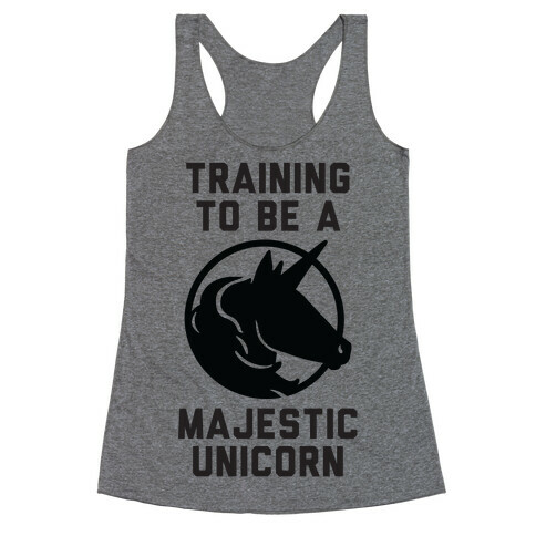 Training to Be A Majestic Unicorn Racerback Tank Top