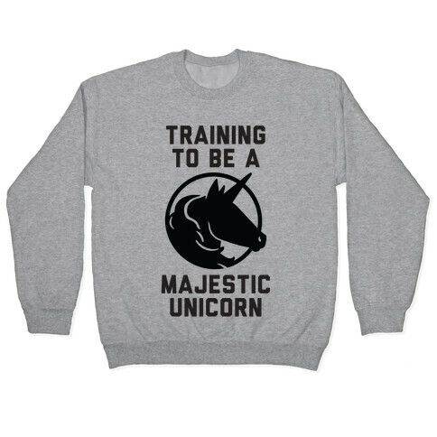Training to Be A Majestic Unicorn Pullover