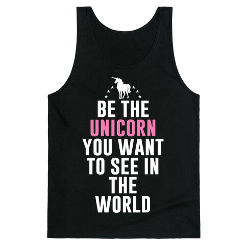 Be The Unicorn You Want To See In The World Tank Top