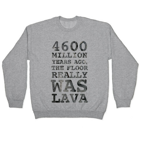 The Floor Really Was Lava Pullover