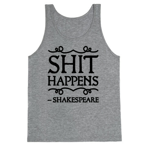 As Shakespeare Said, Shit Happens Tank Top