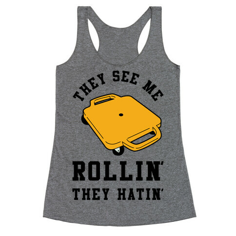 They See Me Rollin' Butt Scooter Racerback Tank Top