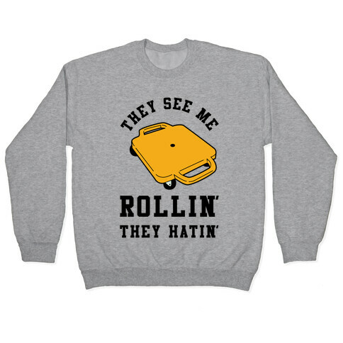 They See Me Rollin' Butt Scooter Pullover