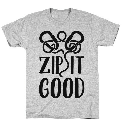 Zip It Good T-Shirt