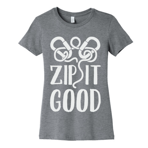 Zip It Good Womens T-Shirt