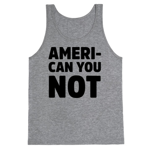 Ameri-Can You Not Tank Top