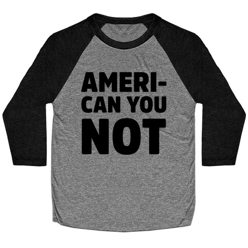 Ameri-Can You Not Baseball Tee