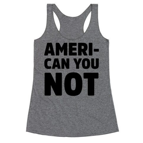 Ameri-Can You Not Racerback Tank Top