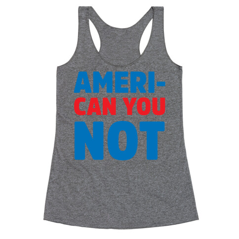 Ameri-Can You Not Racerback Tank Top