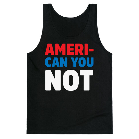 Ameri-Can You Not Tank Top