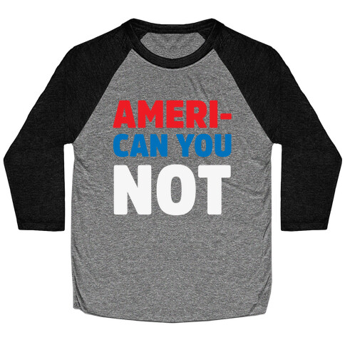 Ameri-Can You Not Baseball Tee