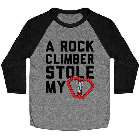 A Rock Climber Stole My Heart Baseball Tee