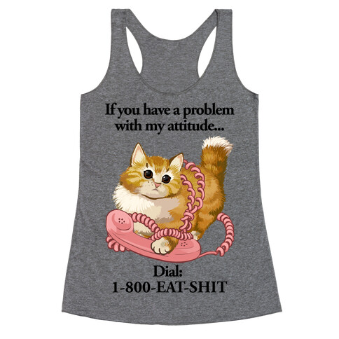 If You Have a Problem with My Attitude... Racerback Tank Top