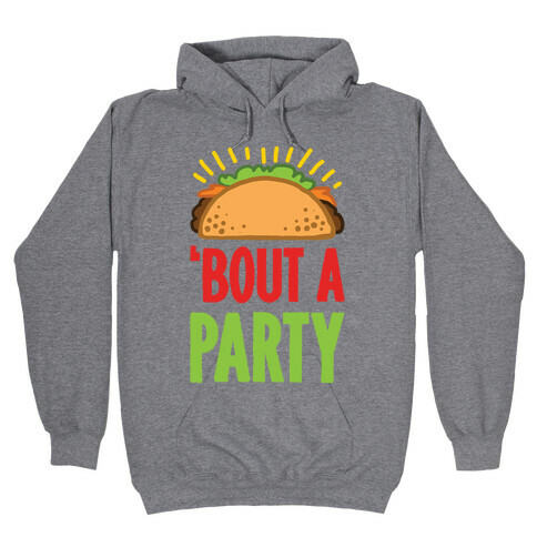 Taco 'Bout A Party Hooded Sweatshirt