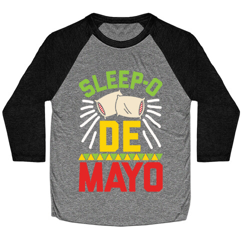 Sleep-o De Mayo Baseball Tee