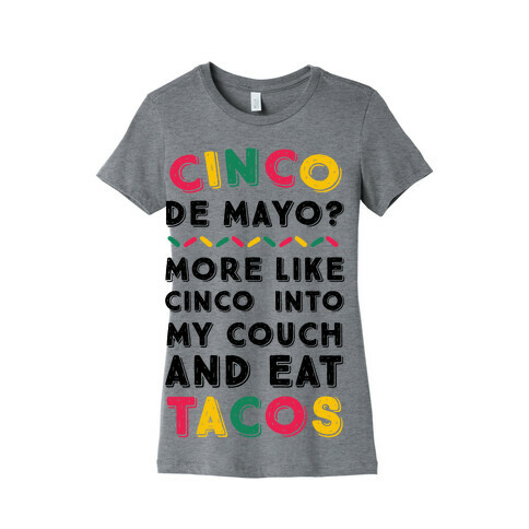 Cinco De Mayo? More Like Cinco Into My Couch And Eat Tacos Womens T-Shirt