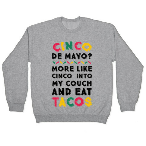 Cinco De Mayo? More Like Cinco Into My Couch And Eat Tacos Pullover