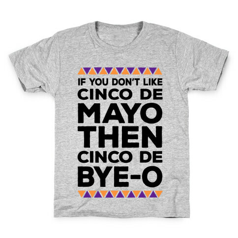 If You Don't Like Cinco De Mayo Then Cinco De Bye-o Kids T-Shirt