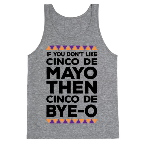 If You Don't Like Cinco De Mayo Then Cinco De Bye-o Tank Top