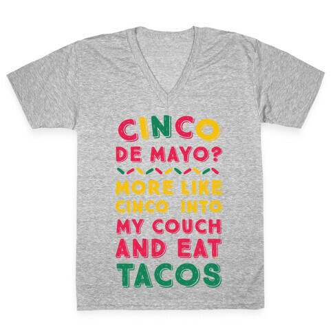 Cinco De Mayo? More Like Cinco Into My Couch And Eat Tacos V-Neck Tee Shirt