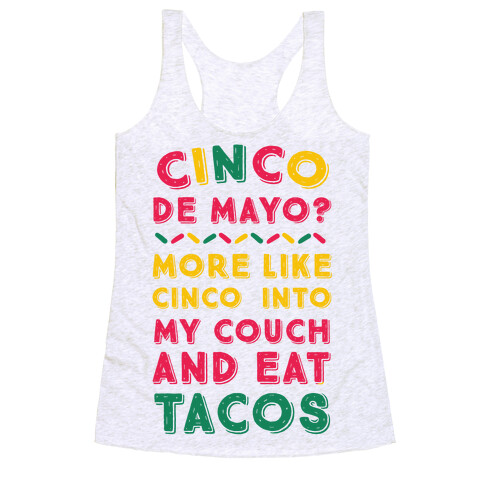 Cinco De Mayo? More Like Cinco Into My Couch And Eat Tacos Racerback Tank Top