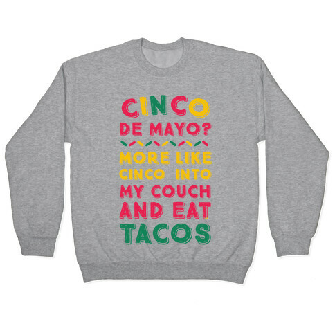 Cinco De Mayo? More Like Cinco Into My Couch And Eat Tacos Pullover