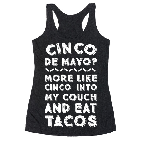 Cinco De Mayo? More Like Cinco Into My Couch And Eat Tacos Racerback Tank Top