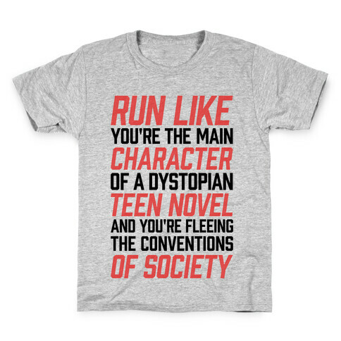 Run Like You're The Main Character In A Dystopian Teen Novel Kids T-Shirt