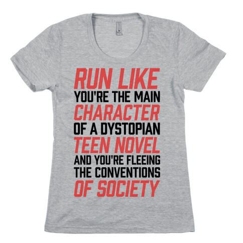 Run Like You're The Main Character In A Dystopian Teen Novel Womens T-Shirt