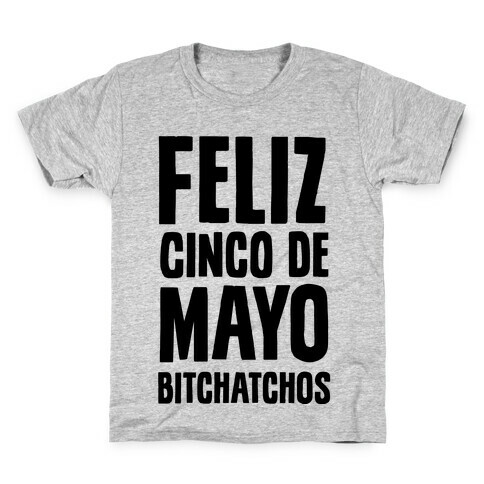 Feliz Cinco De Mayo Bitchatchos Kids T-Shirt