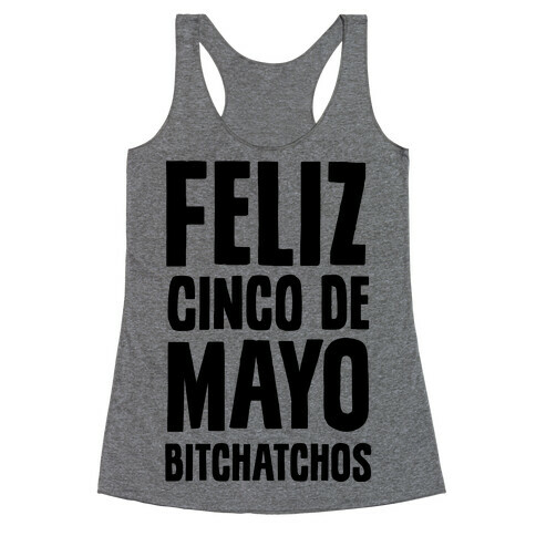 Feliz Cinco De Mayo Bitchatchos Racerback Tank Top