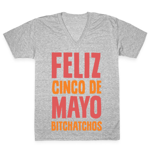 Feliz Cinco De Mayo Bitchatchos V-Neck Tee Shirt