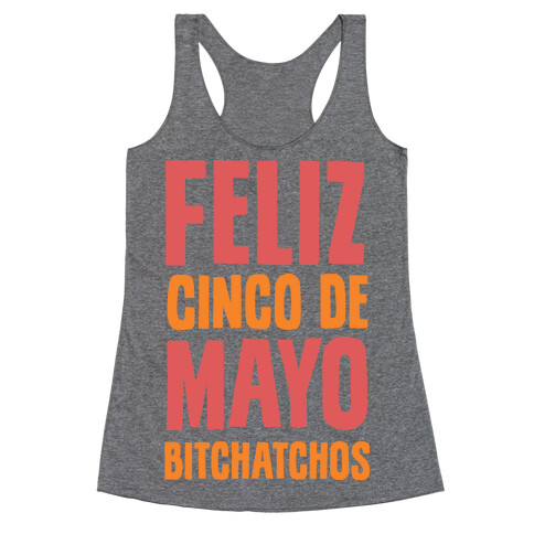 Feliz Cinco De Mayo Bitchatchos Racerback Tank Top