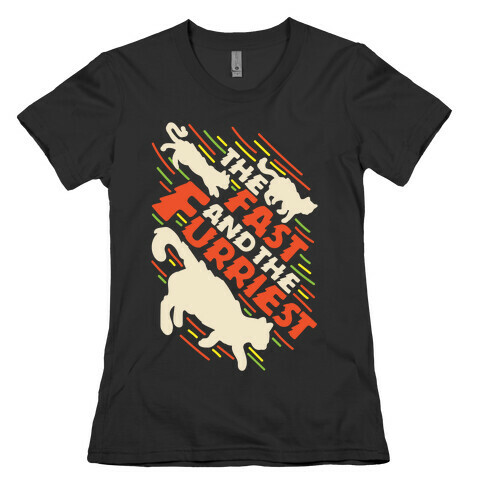 Fast and The Furriest Womens T-Shirt