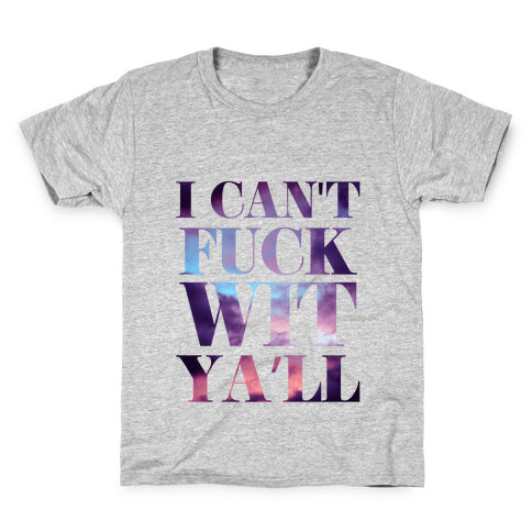 I Can't F*** wit Ya'll (sky) Kids T-Shirt