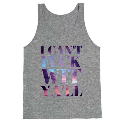 I Can't F*** wit Ya'll (sky) Tank Top