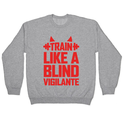 Train Like a Blind Vigilante Pullover