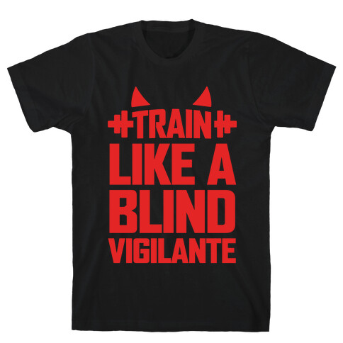 Train Like a Blind Vigilante T-Shirt