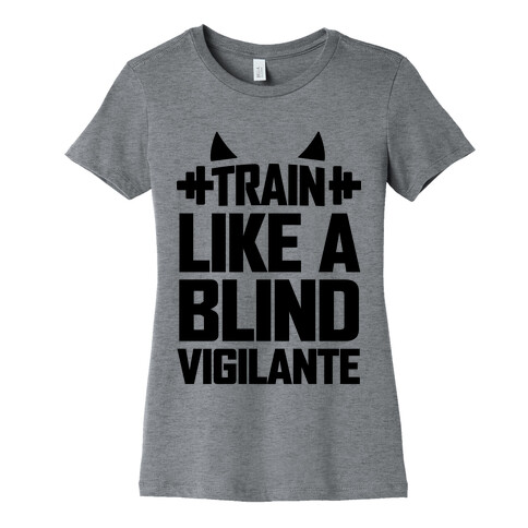 Train Like a Blind Vigilante Womens T-Shirt