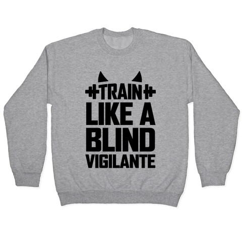 Train Like a Blind Vigilante Pullover