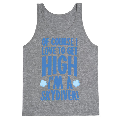 Of Course I Love To Get High (I'm A Skydiver) Tank Top